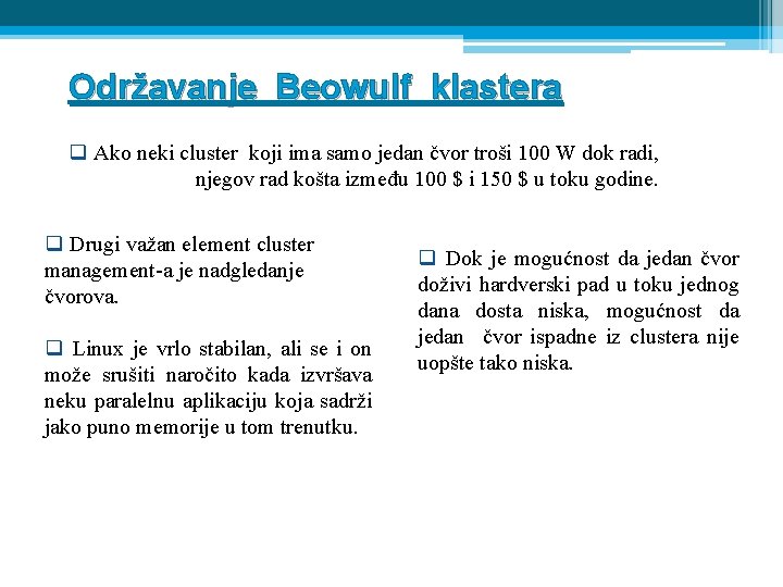 Održavanje Beowulf klastera q Ako neki cluster koji ima samo jedan čvor troši 100