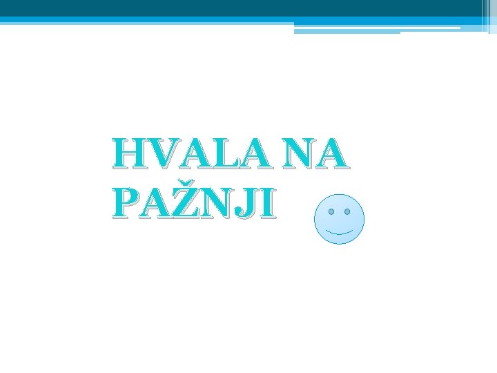 HVALA NA PAŽNJI 