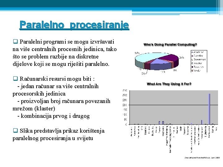 Paralelno procesiranje q Paralelni programi se mogu izvršavati na više centralnih procesnih jedinica, tako