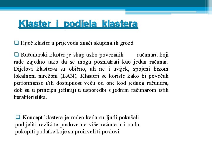 Klaster i podjela klastera q Riječ klaster u prijevodu znači skupina ili grozd. q Klaster i podjela klastera q Riječ klaster u prijevodu znači skupina ili grozd. q