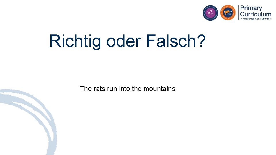 Richtig oder Falsch? The rats run into the mountains 