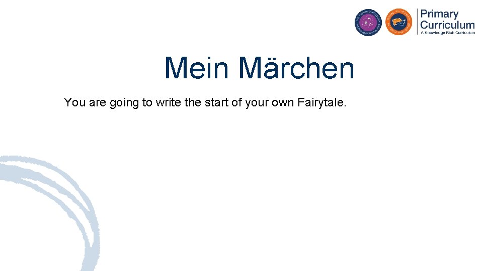 Mein Märchen You are going to write the start of your own Fairytale. 