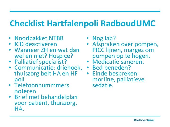 Checklist Hartfalenpoli Radboud. UMC • Noodpakket, NTBR • ICD deactiveren • Wanneer ZH en