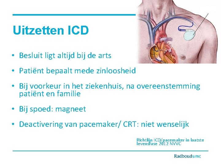 Uitzetten ICD • Besluit ligt altijd bij de arts • Patiënt bepaalt mede zinloosheid