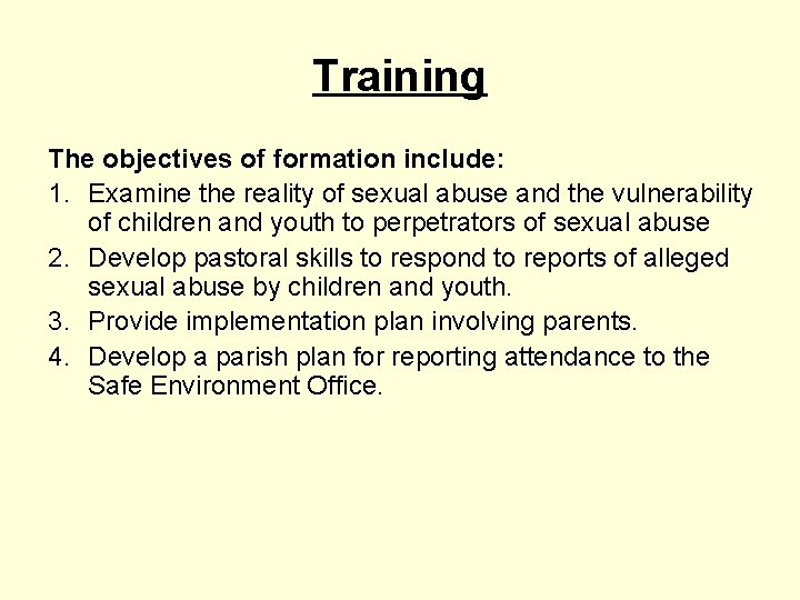 Training The objectives of formation include: 1. Examine the reality of sexual abuse and