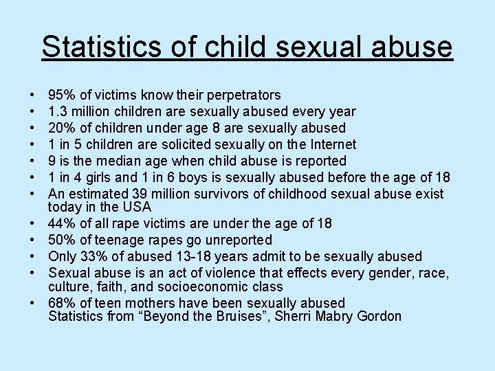 Statistics of child sexual abuse • • • 95% of victims know their perpetrators