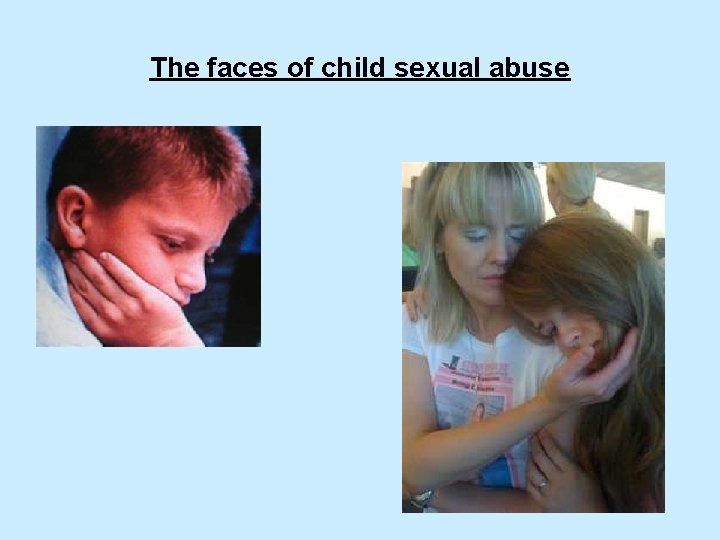 The faces of child sexual abuse 