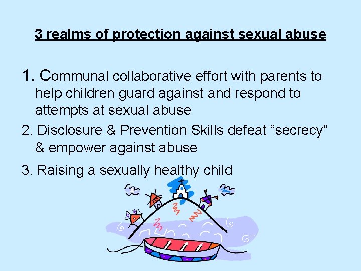3 realms of protection against sexual abuse 1. Communal collaborative effort with parents to