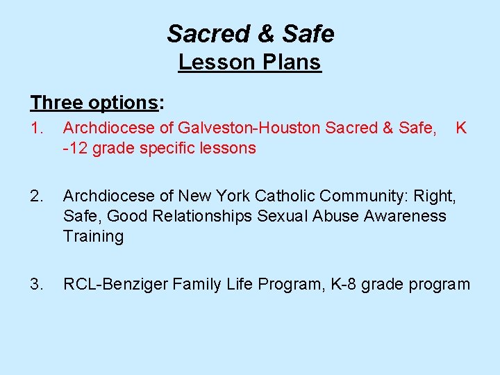 Sacred & Safe Lesson Plans Three options: 1. Archdiocese of Galveston-Houston Sacred & Safe,