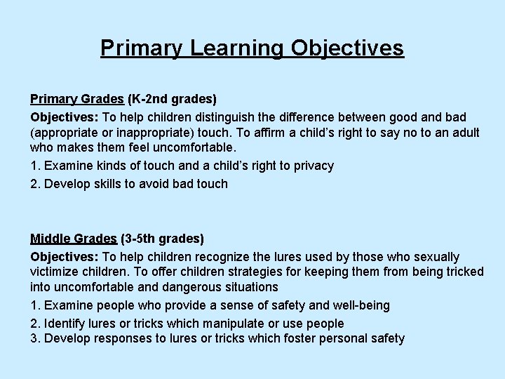 Primary Learning Objectives Primary Grades (K-2 nd grades) Objectives: To help children distinguish the