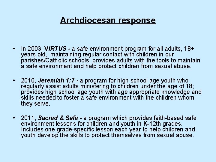 Archdiocesan response • In 2003, VIRTUS - a safe environment program for all adults,