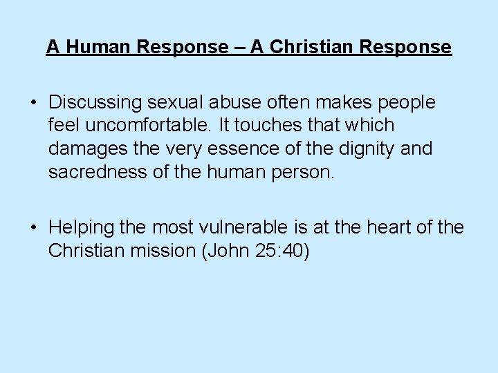 A Human Response – A Christian Response • Discussing sexual abuse often makes people