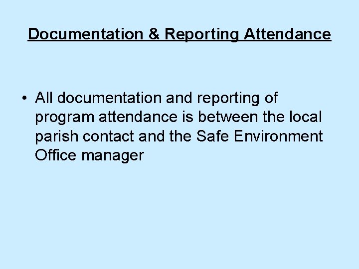 Documentation & Reporting Attendance • All documentation and reporting of program attendance is between