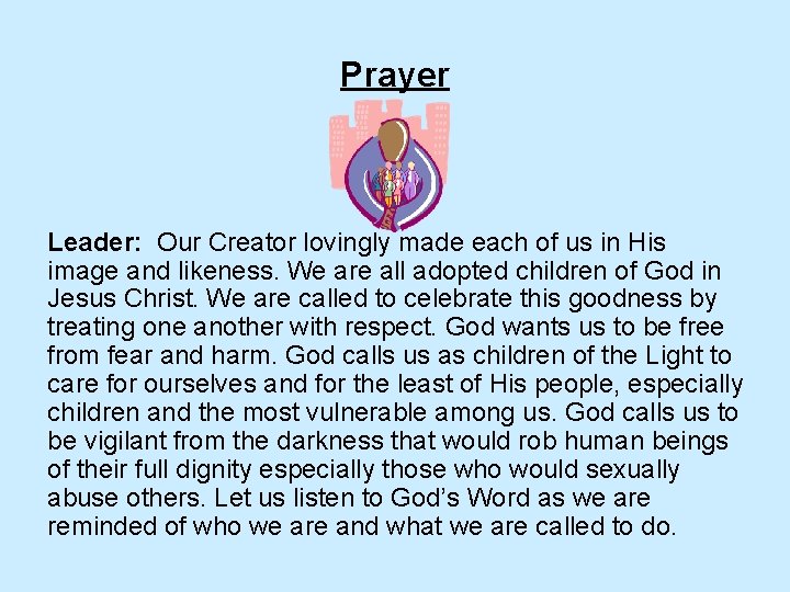 Prayer Leader: Our Creator lovingly made each of us in His image and likeness.