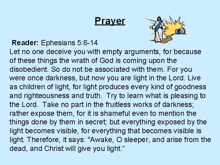 Prayer Reader: Ephesians 5: 6 -14 Let no one deceive you with empty arguments,