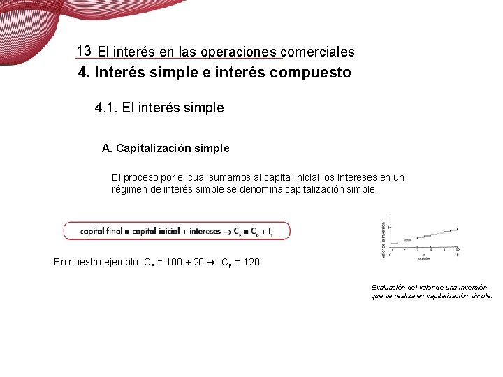 13 El interés en las operaciones comerciales 4. Interés simple e interés compuesto 4. 13 El interés en las operaciones comerciales 4. Interés simple e interés compuesto 4.