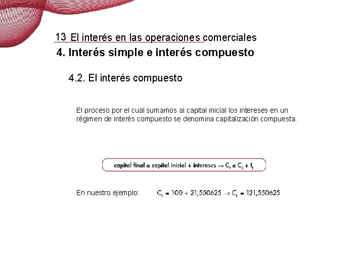 13 El interés en las operaciones comerciales 4. Interés simple e interés compuesto 4. 13 El interés en las operaciones comerciales 4. Interés simple e interés compuesto 4.