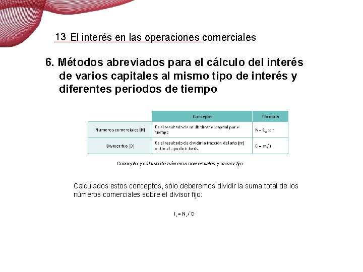 13 El interés en las operaciones comerciales 6. Métodos abreviados para el cálculo del 13 El interés en las operaciones comerciales 6. Métodos abreviados para el cálculo del
