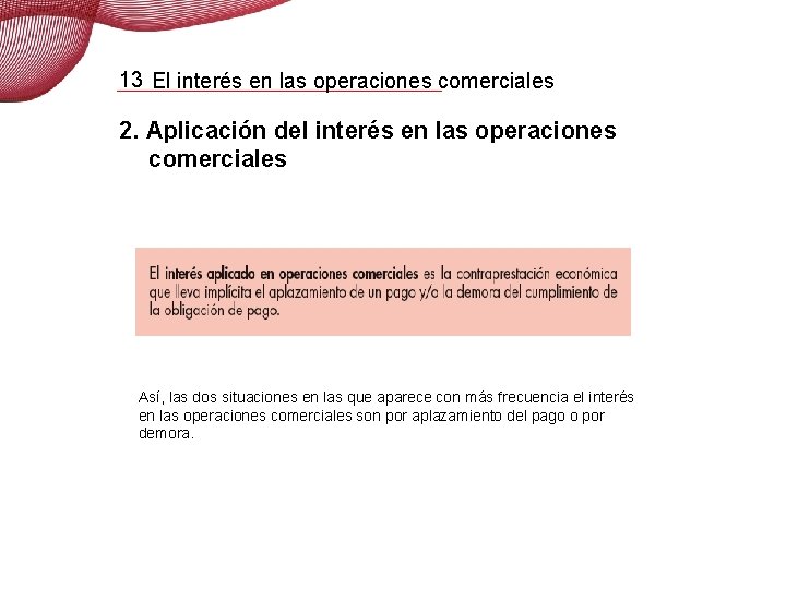 13 El interés en las operaciones comerciales 2. Aplicación del interés en las operaciones 13 El interés en las operaciones comerciales 2. Aplicación del interés en las operaciones