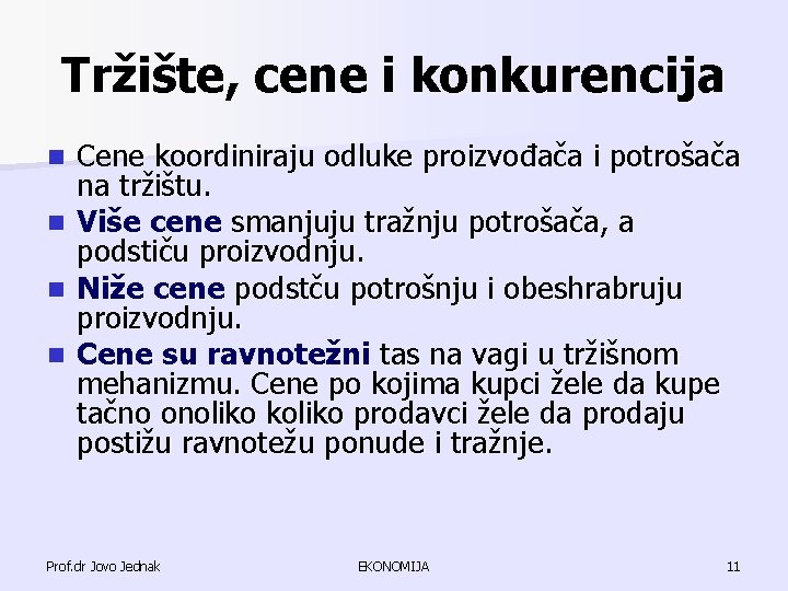 Tržište, cene i konkurencija Cene koordiniraju odluke proizvođača i potrošača na tržištu. n Više Tržište, cene i konkurencija Cene koordiniraju odluke proizvođača i potrošača na tržištu. n Više