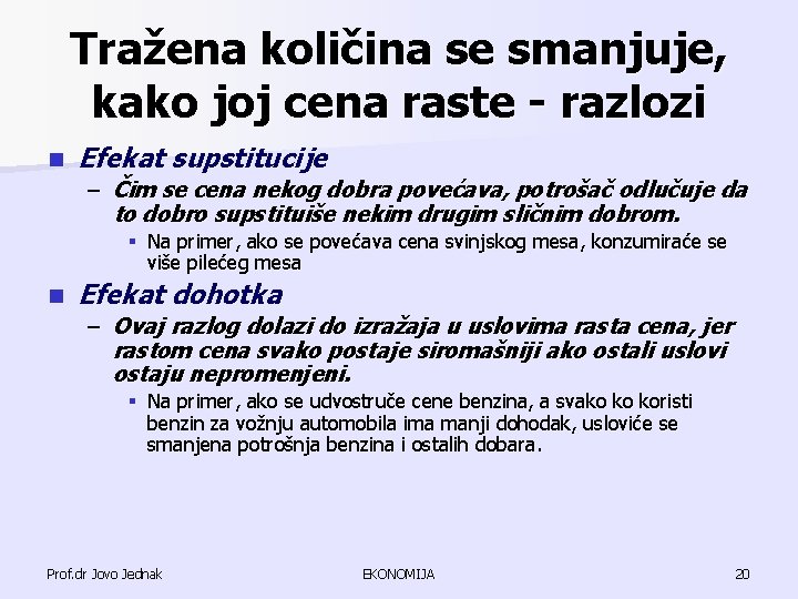 Tražena količina se smanjuje, kako joj cena raste - razlozi n Efekat supstitucije – Tražena količina se smanjuje, kako joj cena raste - razlozi n Efekat supstitucije –