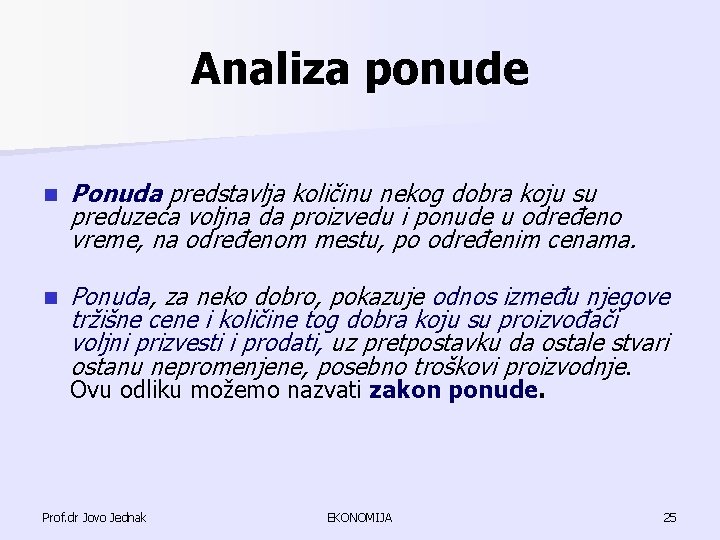 Analiza ponude n Ponuda predstavlja količinu nekog dobra koju su preduzeća voljna da proizvedu Analiza ponude n Ponuda predstavlja količinu nekog dobra koju su preduzeća voljna da proizvedu