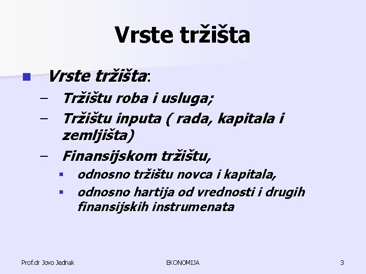 Vrste tržišta n Vrste tržišta: – Tržištu roba i usluga; – Tržištu inputa ( Vrste tržišta n Vrste tržišta: – Tržištu roba i usluga; – Tržištu inputa (
