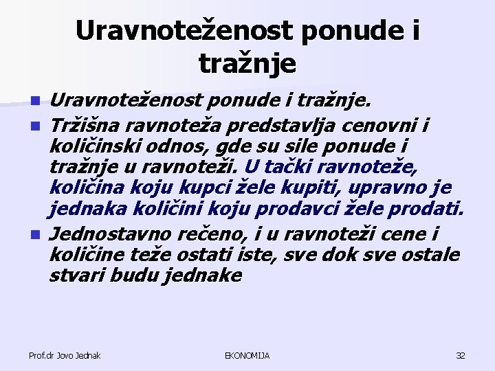 Uravnoteženost ponude i tražnje n n n Uravnoteženost ponude i tražnje. Tržišna ravnoteža predstavlja Uravnoteženost ponude i tražnje n n n Uravnoteženost ponude i tražnje. Tržišna ravnoteža predstavlja