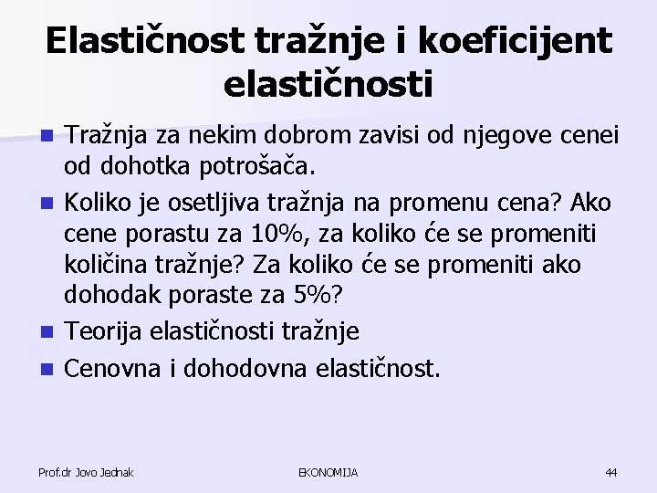 Elastičnost tražnje i koeficijent elastičnosti n n Tražnja za nekim dobrom zavisi od njegove Elastičnost tražnje i koeficijent elastičnosti n n Tražnja za nekim dobrom zavisi od njegove