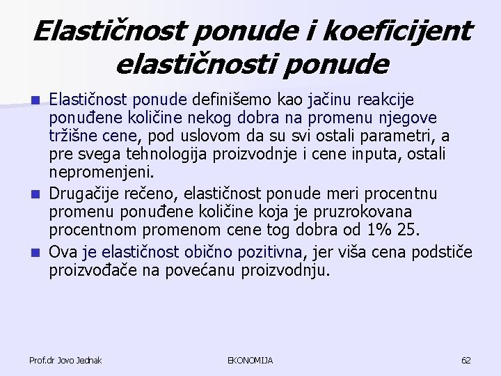 Elastičnost ponude i koeficijent elastičnosti ponude Elastičnost ponude definišemo kao jačinu reakcije ponuđene količine Elastičnost ponude i koeficijent elastičnosti ponude Elastičnost ponude definišemo kao jačinu reakcije ponuđene količine