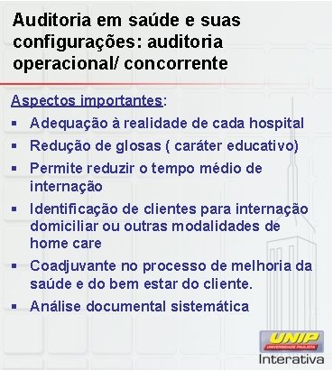 Auditoria em saúde e suas configurações: auditoria operacional/ concorrente Aspectos importantes: § Adequação à Auditoria em saúde e suas configurações: auditoria operacional/ concorrente Aspectos importantes: § Adequação à