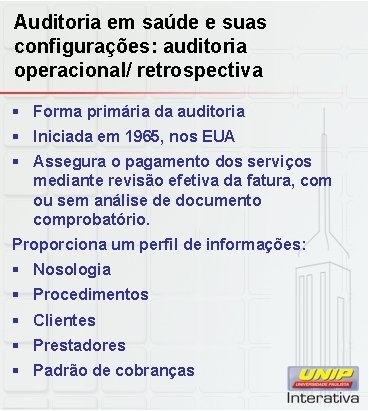 Auditoria em saúde e suas configurações: auditoria operacional/ retrospectiva § Forma primária da auditoria Auditoria em saúde e suas configurações: auditoria operacional/ retrospectiva § Forma primária da auditoria