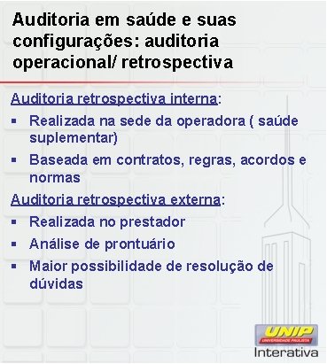 Auditoria em saúde e suas configurações: auditoria operacional/ retrospectiva Auditoria retrospectiva interna: § Realizada Auditoria em saúde e suas configurações: auditoria operacional/ retrospectiva Auditoria retrospectiva interna: § Realizada