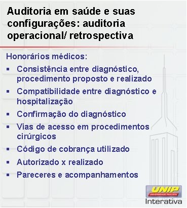 Auditoria em saúde e suas configurações: auditoria operacional/ retrospectiva Honorários médicos: § Consistência entre Auditoria em saúde e suas configurações: auditoria operacional/ retrospectiva Honorários médicos: § Consistência entre