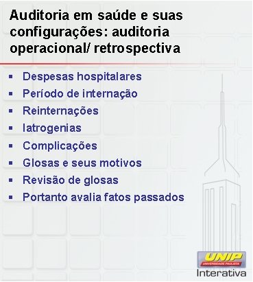 Auditoria em saúde e suas configurações: auditoria operacional/ retrospectiva § Despesas hospitalares § Período Auditoria em saúde e suas configurações: auditoria operacional/ retrospectiva § Despesas hospitalares § Período