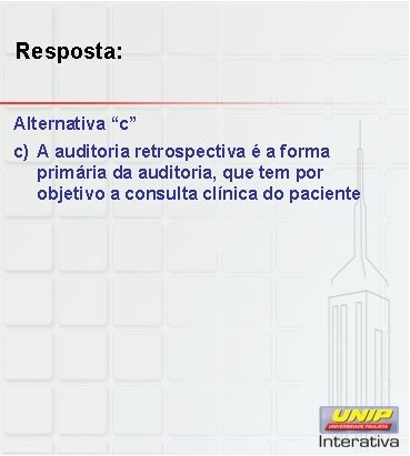 Resposta: Alternativa “c” c) A auditoria retrospectiva é a forma primária da auditoria, que Resposta: Alternativa “c” c) A auditoria retrospectiva é a forma primária da auditoria, que