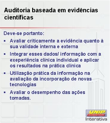 Auditoria baseada em evidências científicas Deve-se portanto: § Avaliar criticamente a evidência quanto à Auditoria baseada em evidências científicas Deve-se portanto: § Avaliar criticamente a evidência quanto à