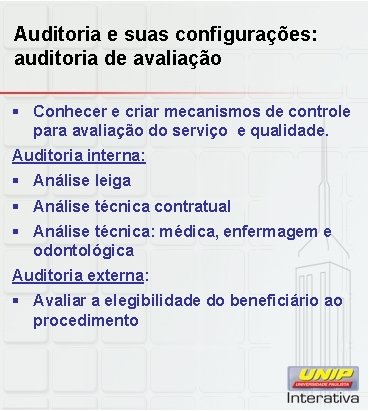 Auditoria e suas configurações: auditoria de avaliação § Conhecer e criar mecanismos de controle Auditoria e suas configurações: auditoria de avaliação § Conhecer e criar mecanismos de controle