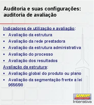 Auditoria e suas configurações: auditoria de avaliação Indicadores de utilização e avaliação: § Avaliação Auditoria e suas configurações: auditoria de avaliação Indicadores de utilização e avaliação: § Avaliação