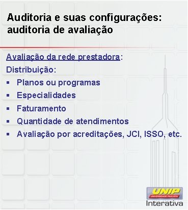 Auditoria e suas configurações: auditoria de avaliação Avaliação da rede prestadora: Distribuição: § Planos Auditoria e suas configurações: auditoria de avaliação Avaliação da rede prestadora: Distribuição: § Planos