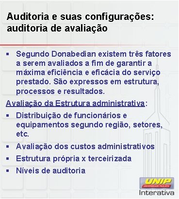 Auditoria e suas configurações: auditoria de avaliação § Segundo Donabedian existem três fatores a Auditoria e suas configurações: auditoria de avaliação § Segundo Donabedian existem três fatores a