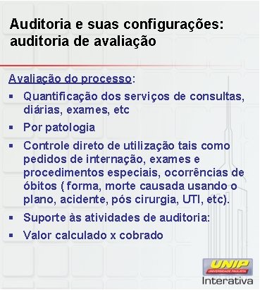 Auditoria e suas configurações: auditoria de avaliação Avaliação do processo: § Quantificação dos serviços Auditoria e suas configurações: auditoria de avaliação Avaliação do processo: § Quantificação dos serviços