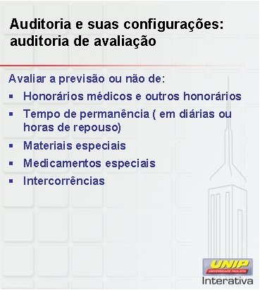 Auditoria e suas configurações: auditoria de avaliação Avaliar a previsão ou não de: § Auditoria e suas configurações: auditoria de avaliação Avaliar a previsão ou não de: §