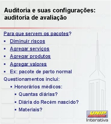 Auditoria e suas configurações: auditoria de avaliação Para que servem os pacotes? § Diminuir Auditoria e suas configurações: auditoria de avaliação Para que servem os pacotes? § Diminuir