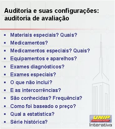Auditoria e suas configurações: auditoria de avaliação § Materiais especiais? Quais? § Medicamentos especiais? Auditoria e suas configurações: auditoria de avaliação § Materiais especiais? Quais? § Medicamentos especiais?