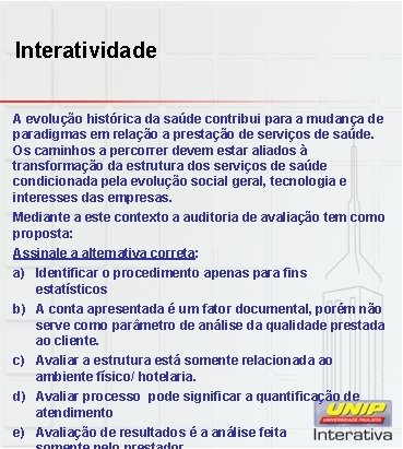 Interatividade A evolução histórica da saúde contribui para a mudança de paradigmas em relação Interatividade A evolução histórica da saúde contribui para a mudança de paradigmas em relação