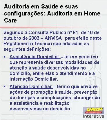 Auditoria em Saúde e suas configurações: Auditoria em Home Care Segundo a Consulta Pública Auditoria em Saúde e suas configurações: Auditoria em Home Care Segundo a Consulta Pública