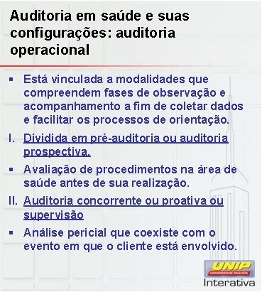 Auditoria em saúde e suas configurações: auditoria operacional § Está vinculada a modalidades que Auditoria em saúde e suas configurações: auditoria operacional § Está vinculada a modalidades que