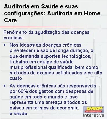 Auditoria em Saúde e suas configurações: Auditoria em Home Care Fenômeno da agudização das Auditoria em Saúde e suas configurações: Auditoria em Home Care Fenômeno da agudização das