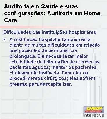 Auditoria em Saúde e suas configurações: Auditoria em Home Care Dificuldades das Instituições hospitalares: Auditoria em Saúde e suas configurações: Auditoria em Home Care Dificuldades das Instituições hospitalares: